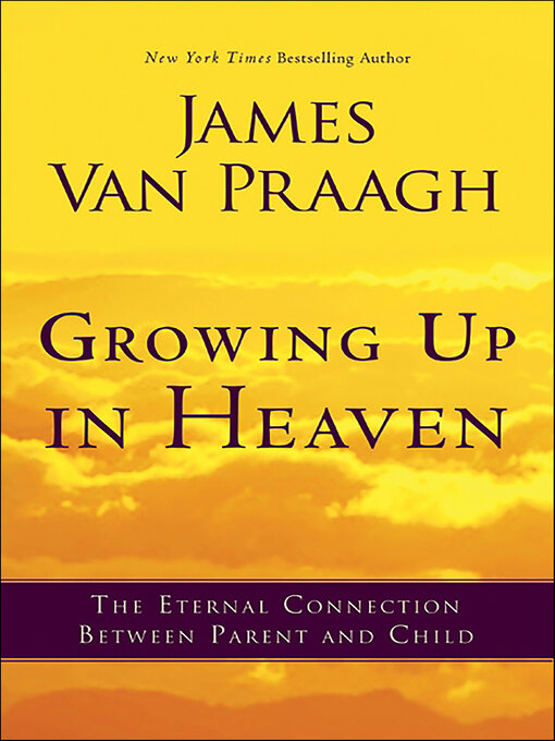 Title details for Growing Up in Heaven by James Van Praagh - Available